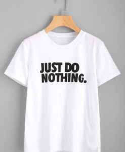 Just Do Nothing T-shirt REW