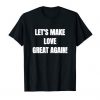 Lets Make Love Great Again T-shirt ADR