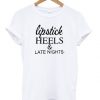 Lipstick Heels & Late Nights T-Shirt REW