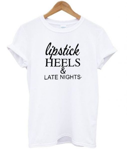 Lipstick Heels & Late Nights T-Shirt REW
