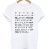 Never Apologize For Having High Standards T-shirt ZX03