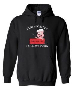 Rub My Butt Pull My Pork Hoodie ADR