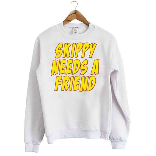 Skippy Needs A Friend Edbassmaster Sweatshirt REW