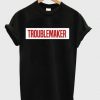 Troublemaker T-shirt REW