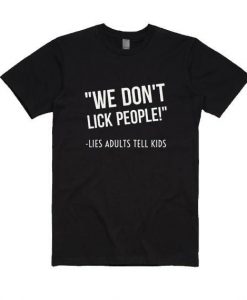 We Don't Lick People T-shirt REW