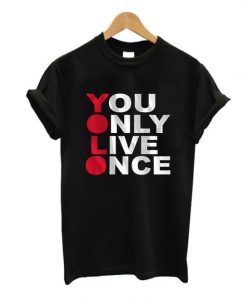 You Only Live Once T-Shirt REW