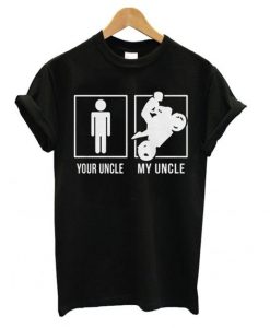 Your Uncle My Uncle Black T-shirt ZX03
