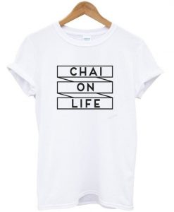 chai on life t-shirt ZX03