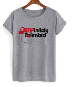 deafinitely talented t-shirt ZX03