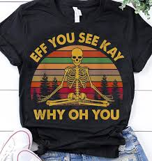 eff you see kay why oh you T-shirt REW