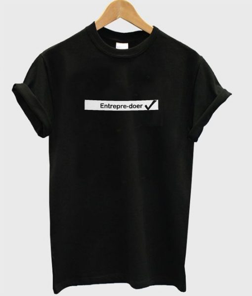 entrepre-doer t-shirt ZX03