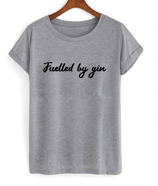 fuelled by gin t-shirt ZX03