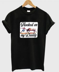 hooked on my daddy t-shirt ZX03