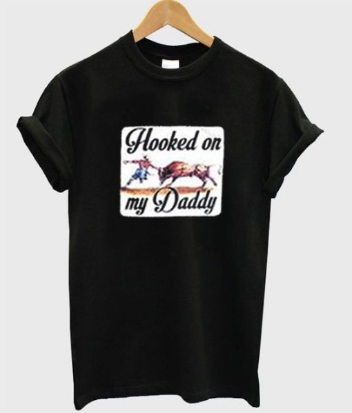 hooked on my daddy t-shirt ZX03