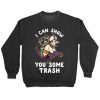 i can show you some trash sweatshirt REW