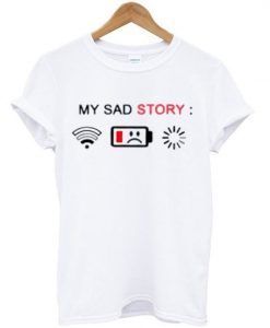 my sad story T-shirt ZX03