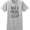 need more sleep grey t-shirt ZX03