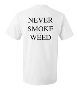 never smoke weed T-shirt ZX03