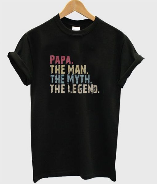 papa the man the myth the legend t-shirt REW