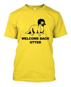welcome back otter T-shirt REW