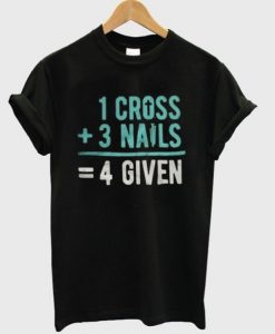 1 Cross 3 Nails 4Given T-Shirt ADR