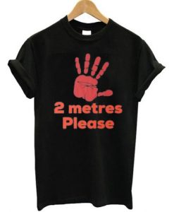 2 Metres Please Social Distance T-Shirt ADR