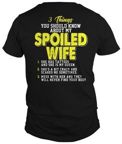 3 things you should know about my spoiled wife t shirt ADR