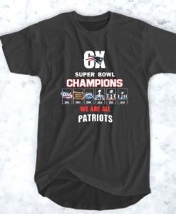 6x Super Bowl Champions We Are All Patriots t shirt ADR