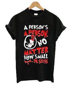 A Person's a Person No Matter How Small t shirt ADR