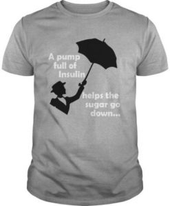 A Pump Full Of Insulin Help The Sugar Go Down t shirt ADR