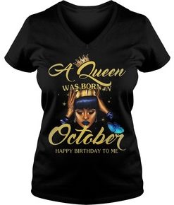 A queen was born in October happy birthday to me t shirt ADR