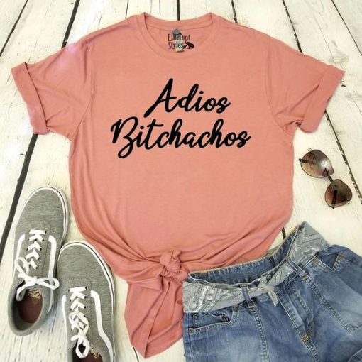 ADIOS BITCHACHOS T-SHIRT ZX06