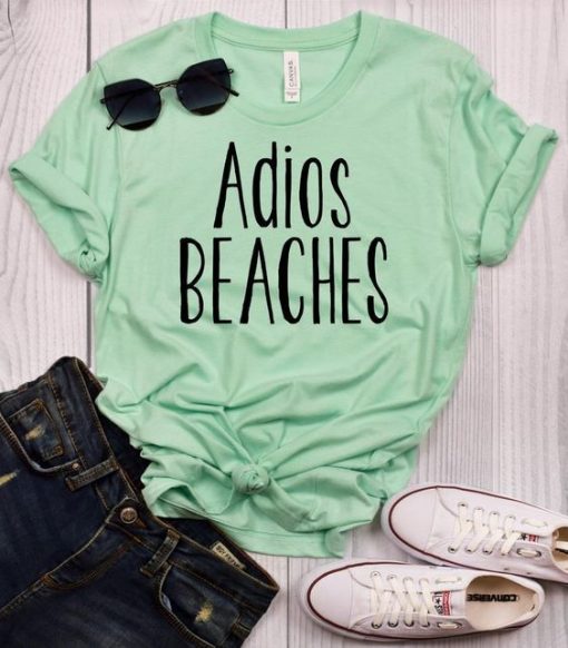 Adios Beaches t shirt ADR