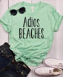 Adios Beaches t shirt ZX06