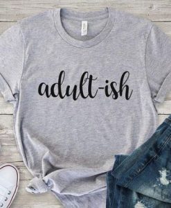 Adult Ish Birthday T-Shirt ZX06