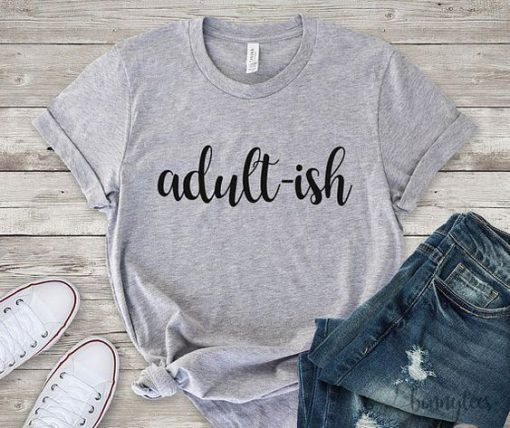 Adult Ish Birthday T-Shirt ZX06