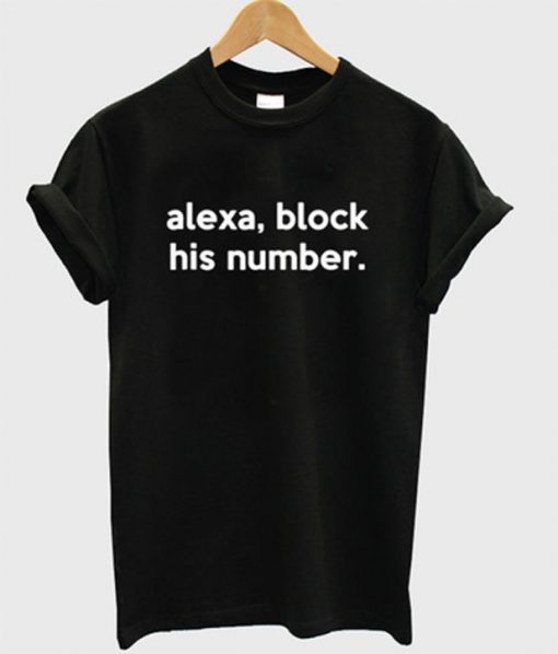 Alexa Block His Number T-shirt ADR