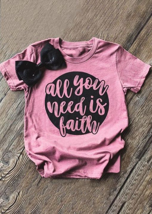 All You Need Is Faith T-Shirt ZX06