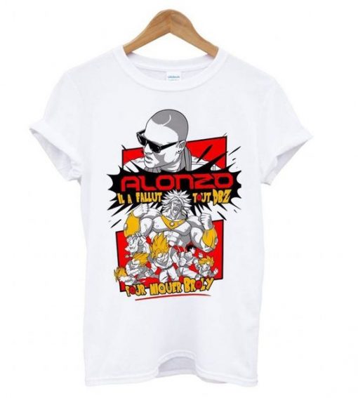 Alonzo Rap Hip Hop Il a Fallut Tout DBZ Pour Niquer Broly T shirt ZX06