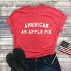 American As Apple Pie TSHIRT ZX06