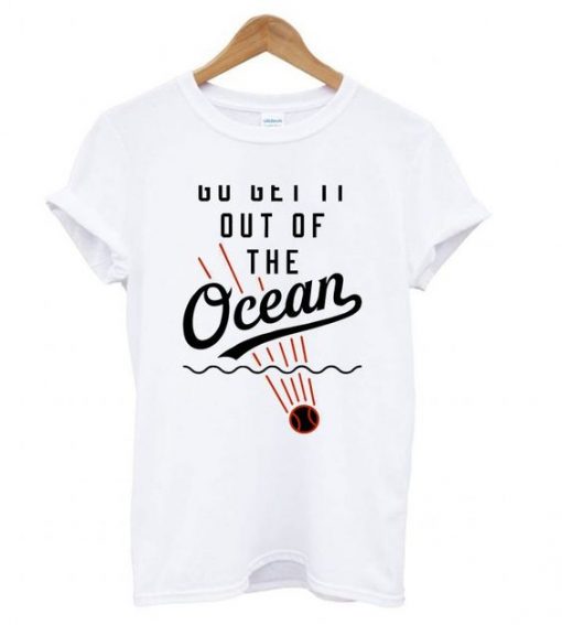 Baseball Go Get It Out Of The Ocean T shirt ADR