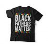 Black Fathers Matter T-Shirt ZX06