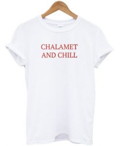 Chalamet And Chill T-Shirt ADR