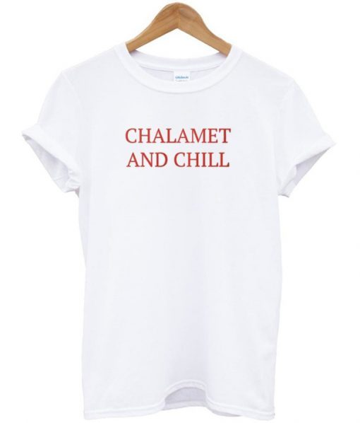 Chalamet And Chill T-Shirt ADR