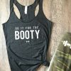 DO IT FOR THE BOOTY TANK TOP ZX06