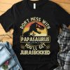 Don't Mess With Papasaurus You'll Get Jurasskicked Vintage Tshirt ZX06