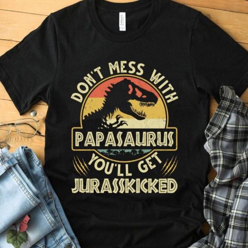 Don't Mess With Papasaurus You'll Get Jurasskicked Vintage Tshirt ZX06