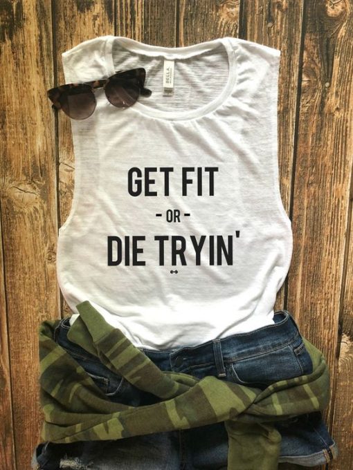 GET FIT OR DIE TRYIN TANK TOP ZX06