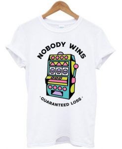 Game Machine Nobody Wins Guaranteed Loss T-Shirt ADR