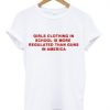 Girls Clothing In School Is More Regulated T-Shirt RE23